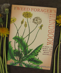 The Weed Forager's Handbook: Edible and Medicinal Weeds of Australia